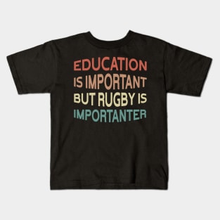 Education Is Important But Rugby Is Importanter Funny Quote Design Kids T-Shirt